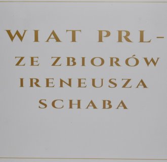 ŚWIAT PRL-U ZE ZBIORÓW IRENEUSZA SCHABA